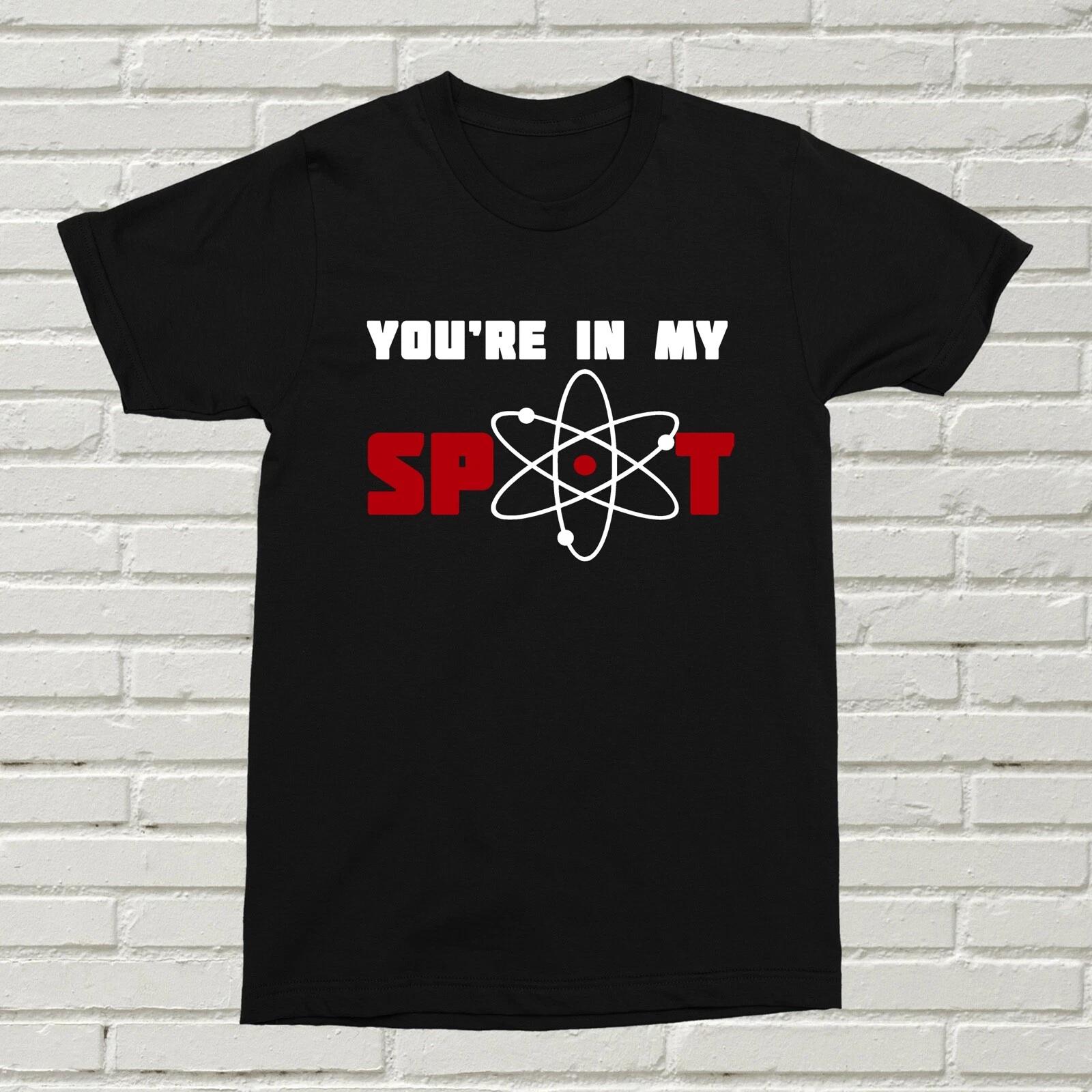 You re In My Spot T Shirt Big Bang Funny Gift Present Birthday XMAS Sheldon Coop S