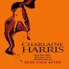 Dead Ever After by Charlaine Harris Paperback Book 9780575096639