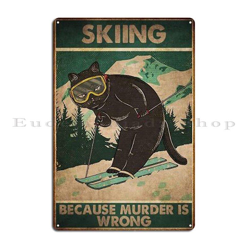 Black Cat Sky Because Murder Is Wrong Skiing The meowtains are calling and i must go Cat Metal Plaque Mural Tin Sign Poster