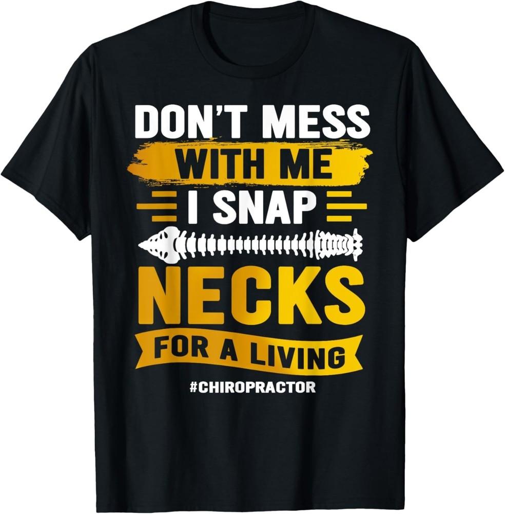 

Chiropractor Snap Necks For Living Chiropractic Gift Unisex T-Shirt M