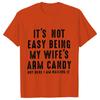 T-shirts for Men It's Not Easy Being My Wife's Arm Candy Funny Tshirts  Short Sleeve Husband Tee Shirt Funny Dad Tee Clothing