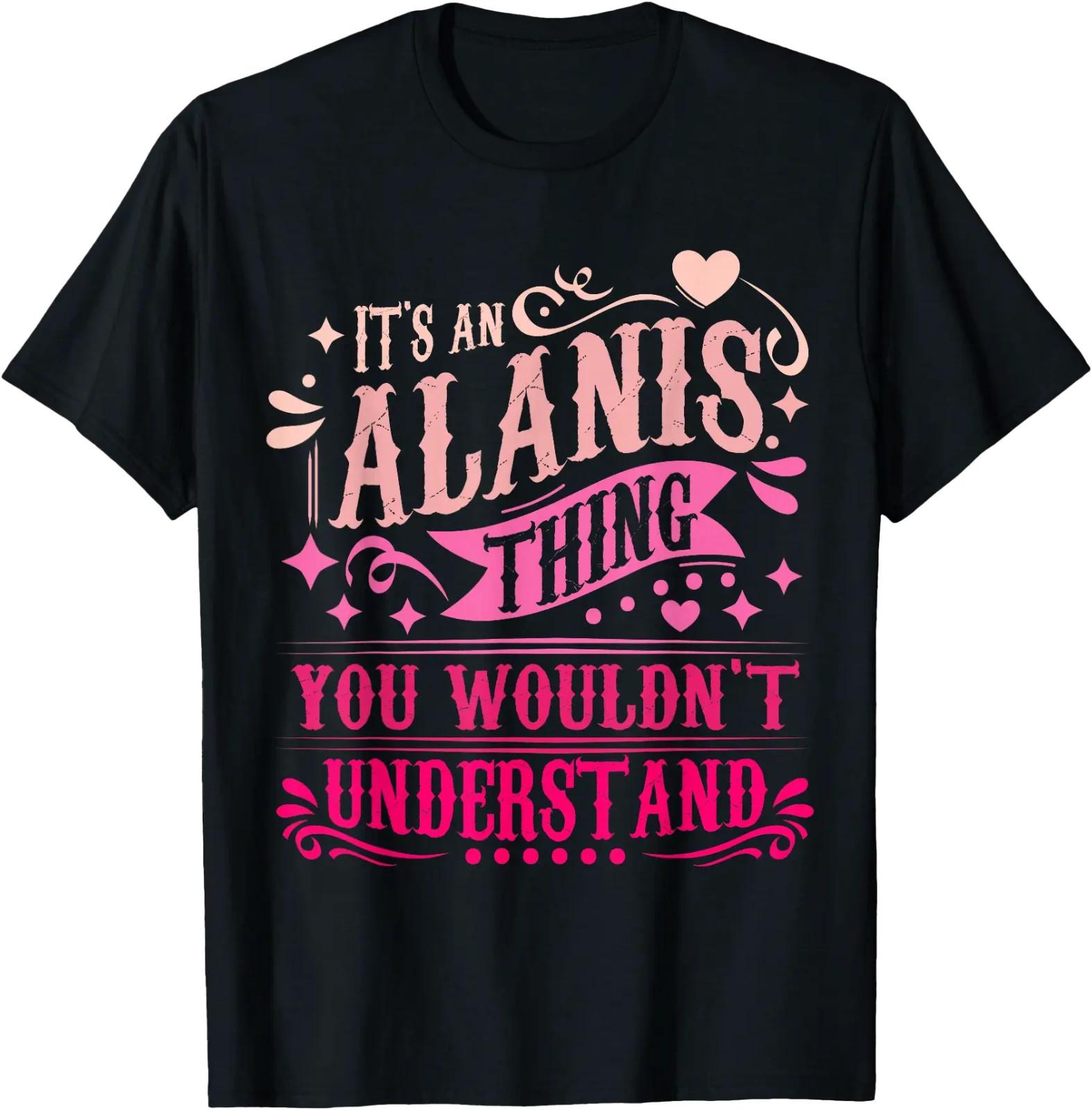 It s an Alanis Thing You Wouldn t Understand Alanis T-Shirt XXXL