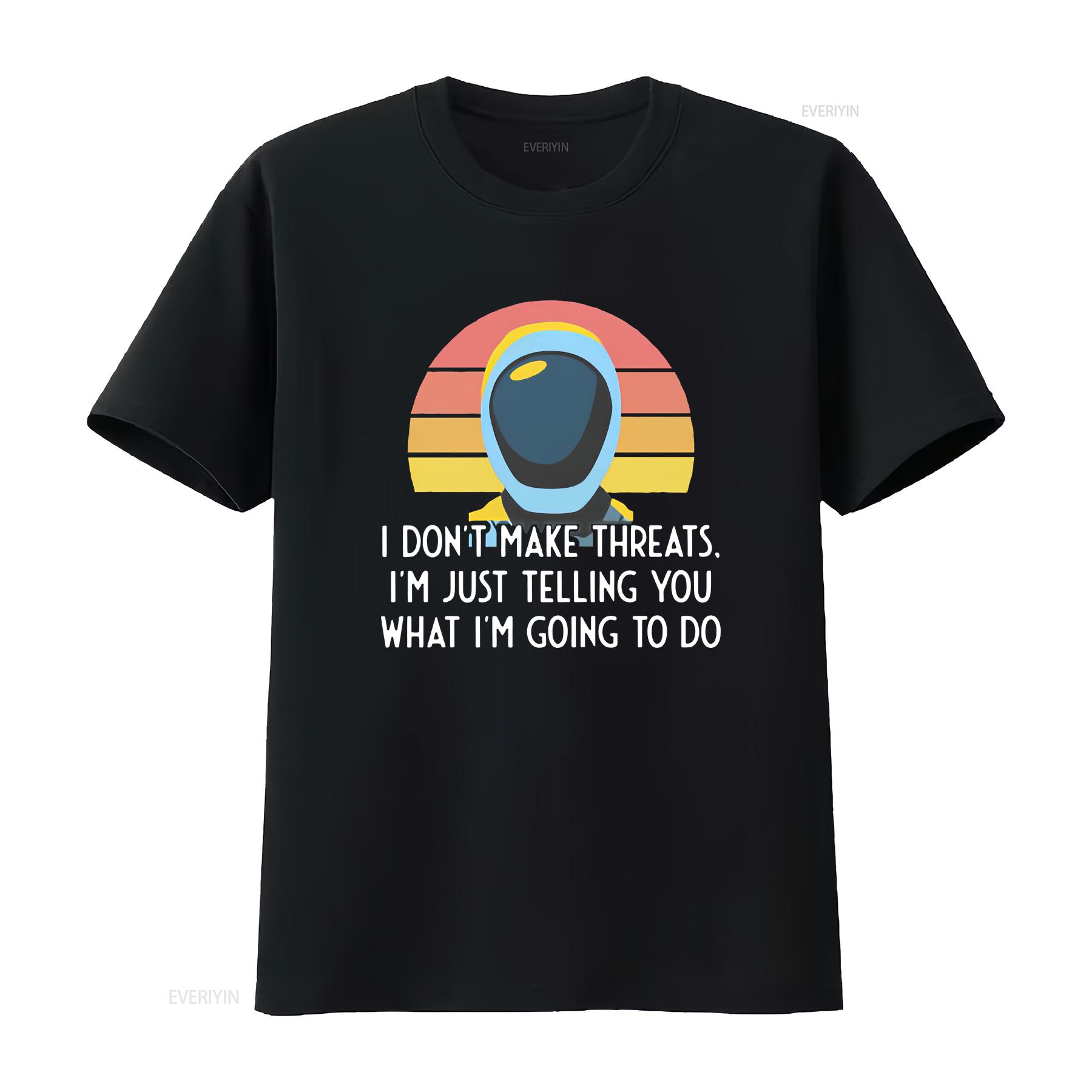 

Murderbot Diaries SecUnit Makes No Threats Quotes T Shirt vintage Washed homme Stretched designer clothes Casual 4XL