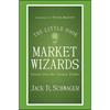 The Little Book of Market Wizards: Lessons from the Greatest Traders