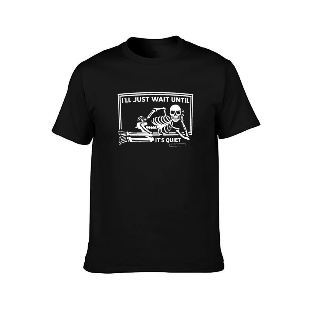Funny Skeleton Ill Just Wait Until Its Quiet Halloween Teacher TShirt Casual Daily Outfit TShirt