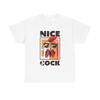Nice Cock Cotton T Shirt