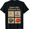 Same Shlt Different Hat Funny T-Shirt Unisex T-Shirt