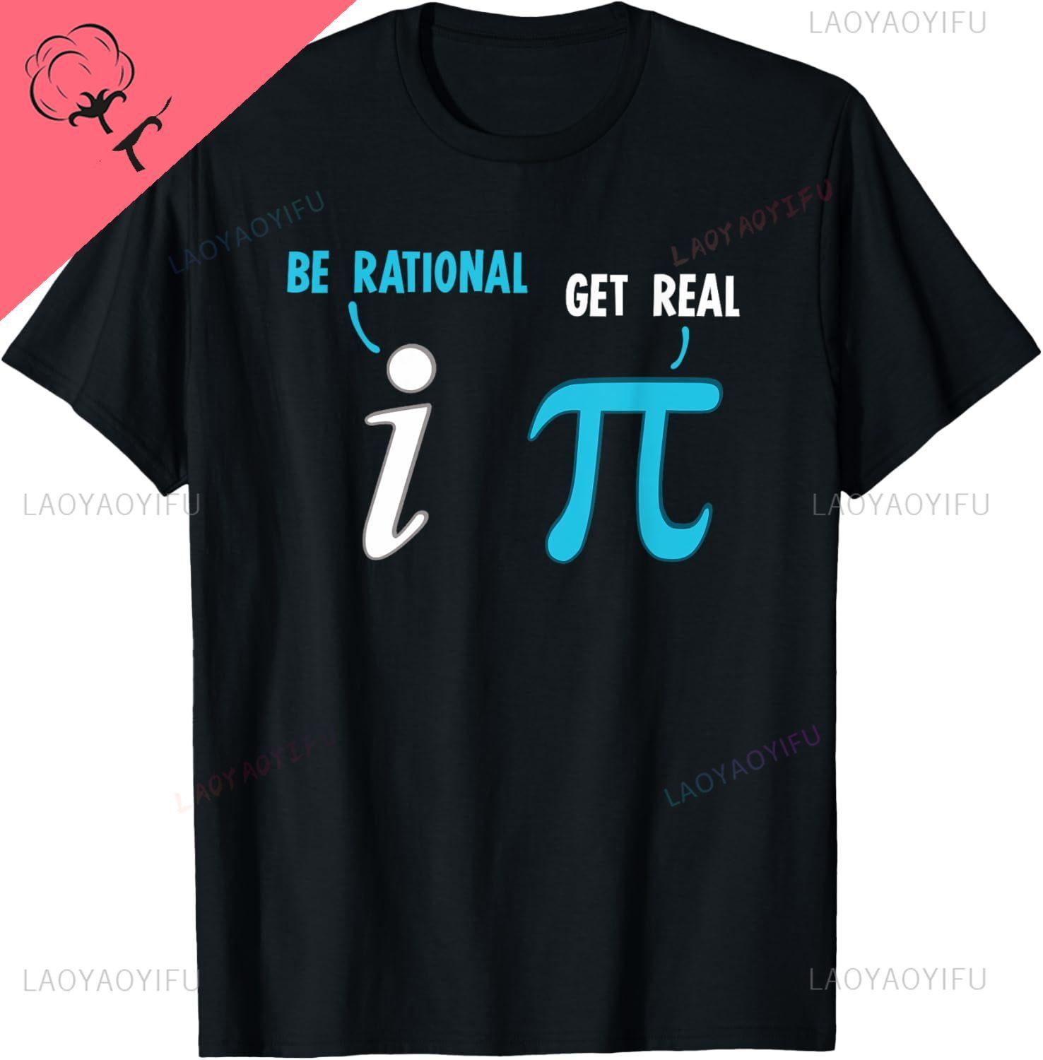 Be Rational Get Real Funny Math Joke Statistics Pun TShirt Cotton Unisex Summer Streetwear Tops Print on DeUnisexd Camiseta Hombre S