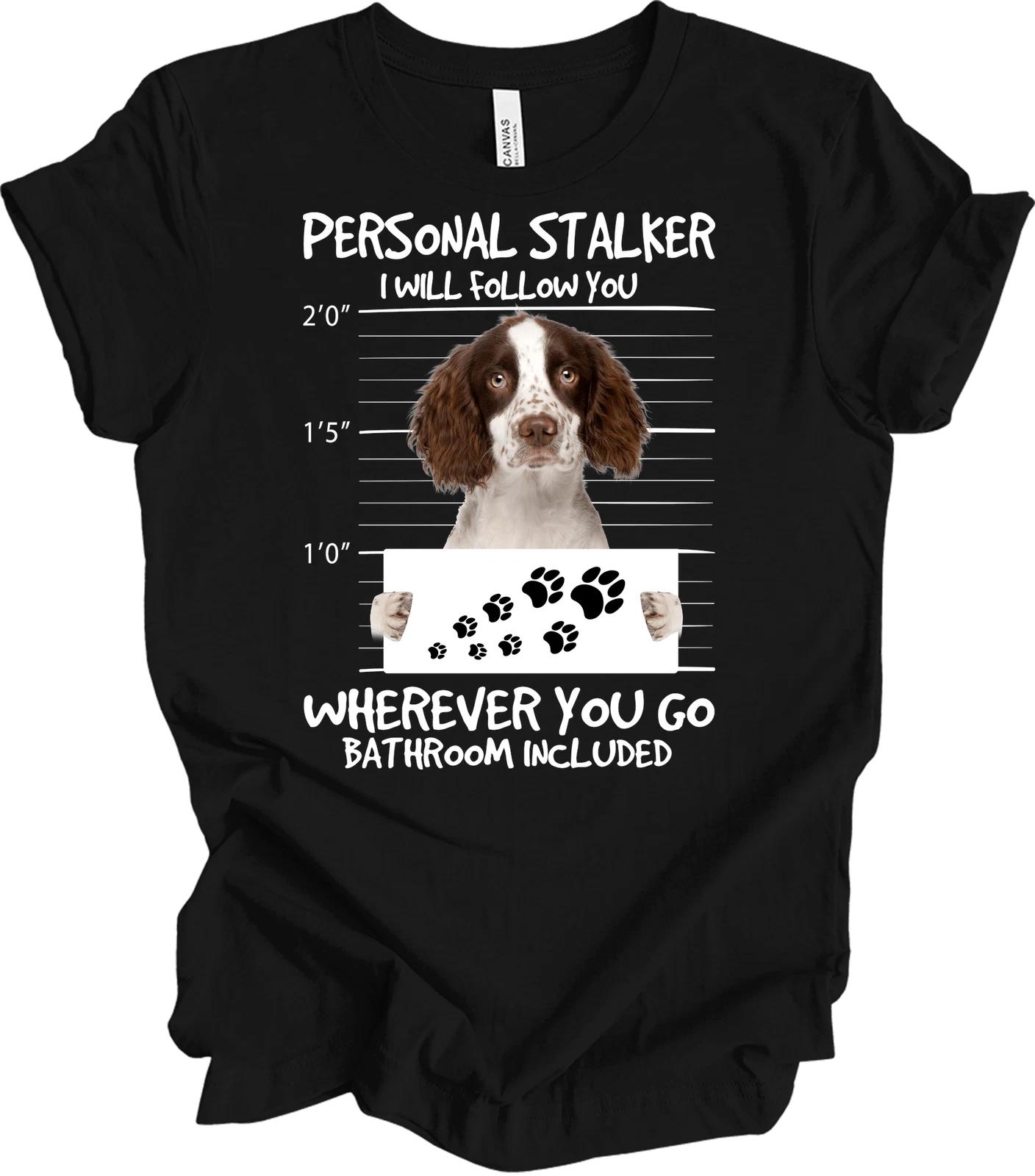 Funny English Springer Spaniel Personal Stalker T shirt 3XL