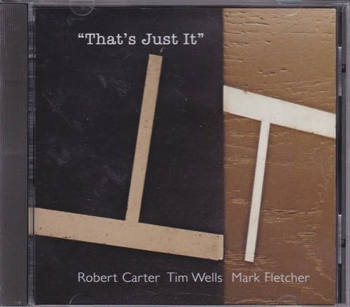 

CD ROBERT CARTER, TIM WELLS, MARK FLET - That s Just It CD007R Non Japan Jazz Used