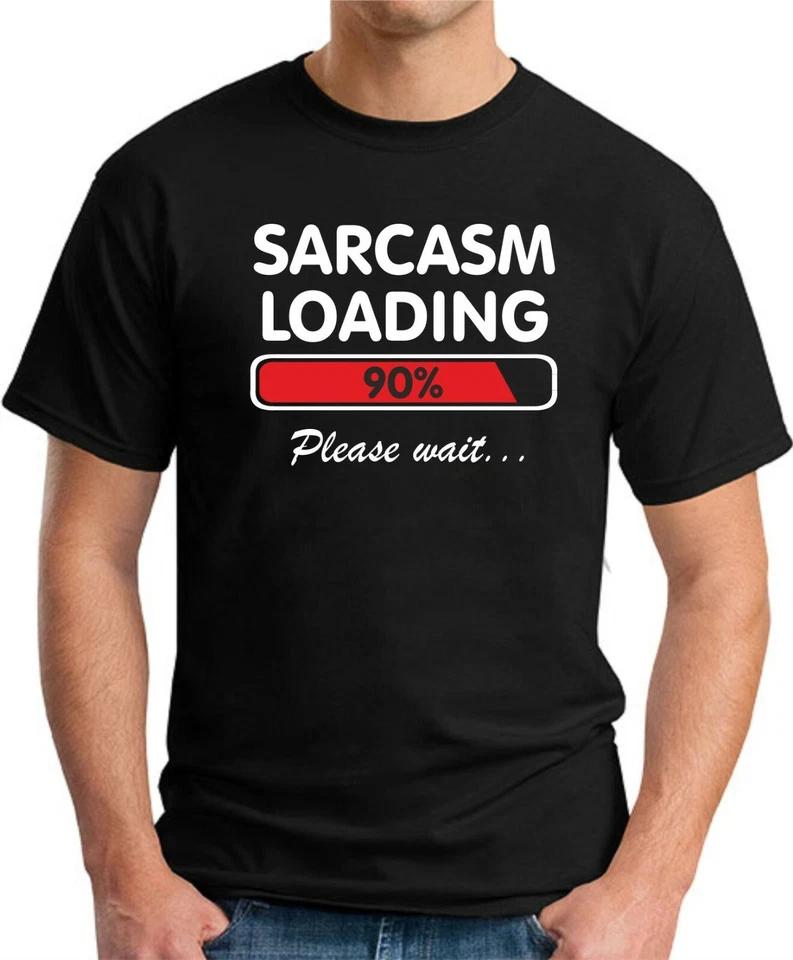 SARCASM LOADING PLEASE WAIT T-SHIRT Funny Slogan Novelty Mens Geeky Gift Geek 6 M