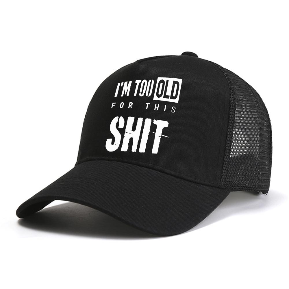 I'm Too Old for This Shit Letter Print Baseball Cap Fashion Casual Unisex Mesh Sun Hat Outdoor Cool Breathable Snapback Hats