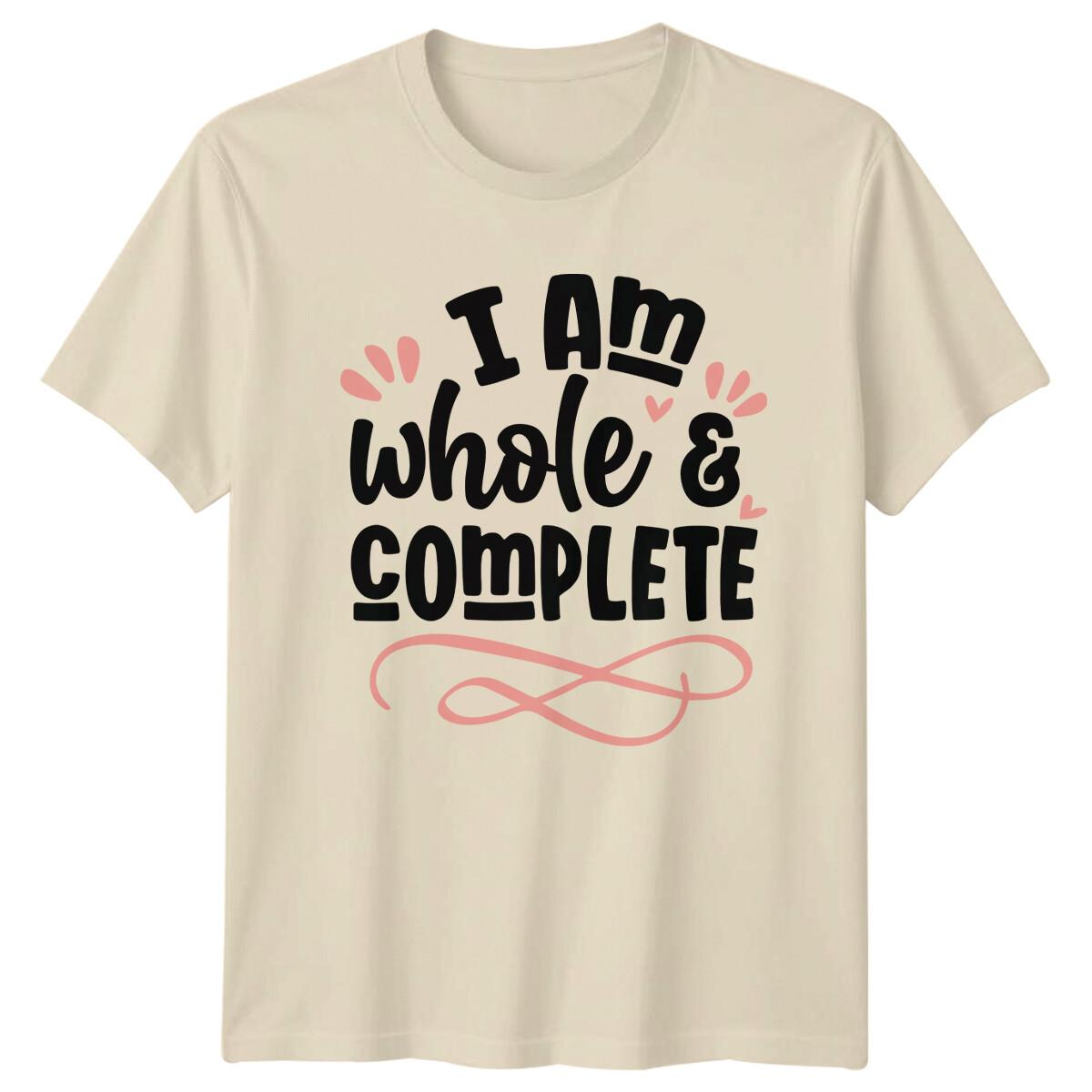 I Am Whole & Complete T-Shirt Positive Quote Graphic Tee S