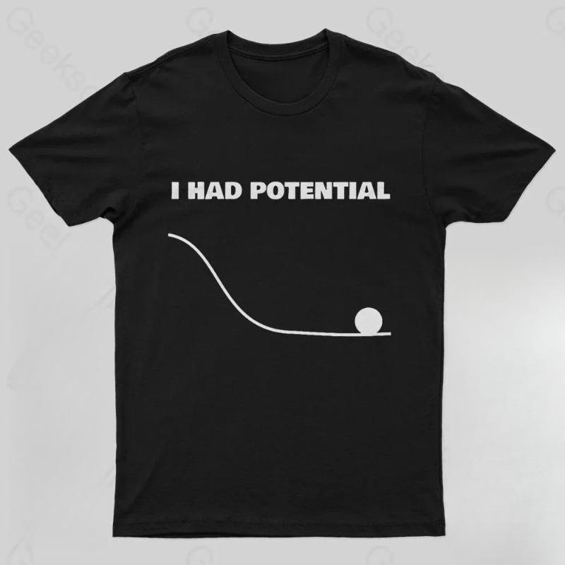 I Had Potential Geek Science Geek TShirt New SpringSummer Arrivals Regular Fit Casual Streetwear 2XL