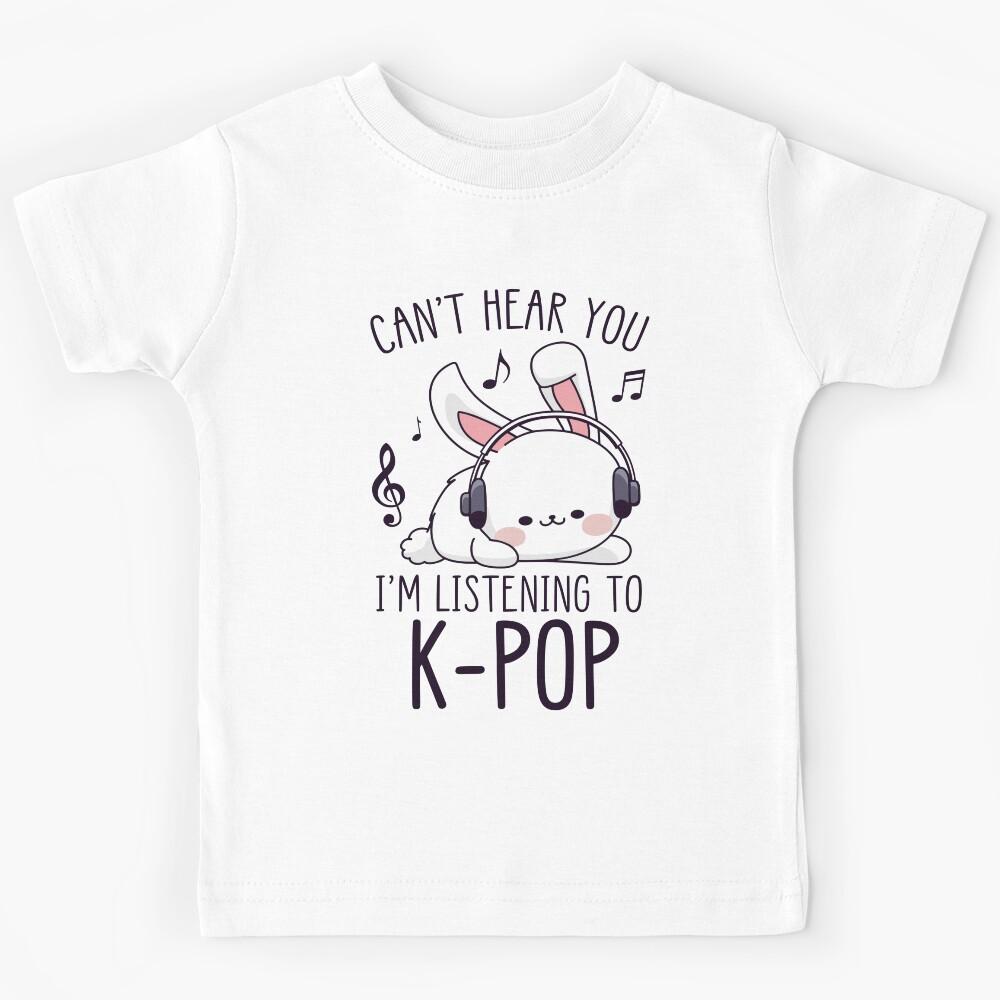 Can t hear you, I m listening to k-pop Kids T-Shirt 130