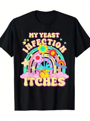 Funny Meme My Yeast Infection Itches Weird Humor Offensive TShirt100% Cotton Unisex T-Shirt