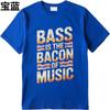 Mens tshirt Cotton Shirt Classic Women Summer tshirt Bass Is The Bacon Of Music Short Sleeve Travel ONeck For Him Tshirt