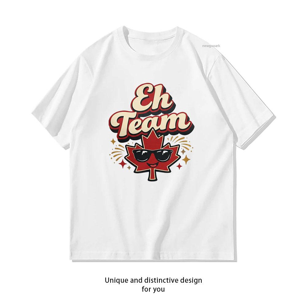 Eh Team Canada Day Funny Canadian Tshirt Woman Man Summer Cotton Graphic T Shirts Adult Streetwear Camisetas Tops Tee S