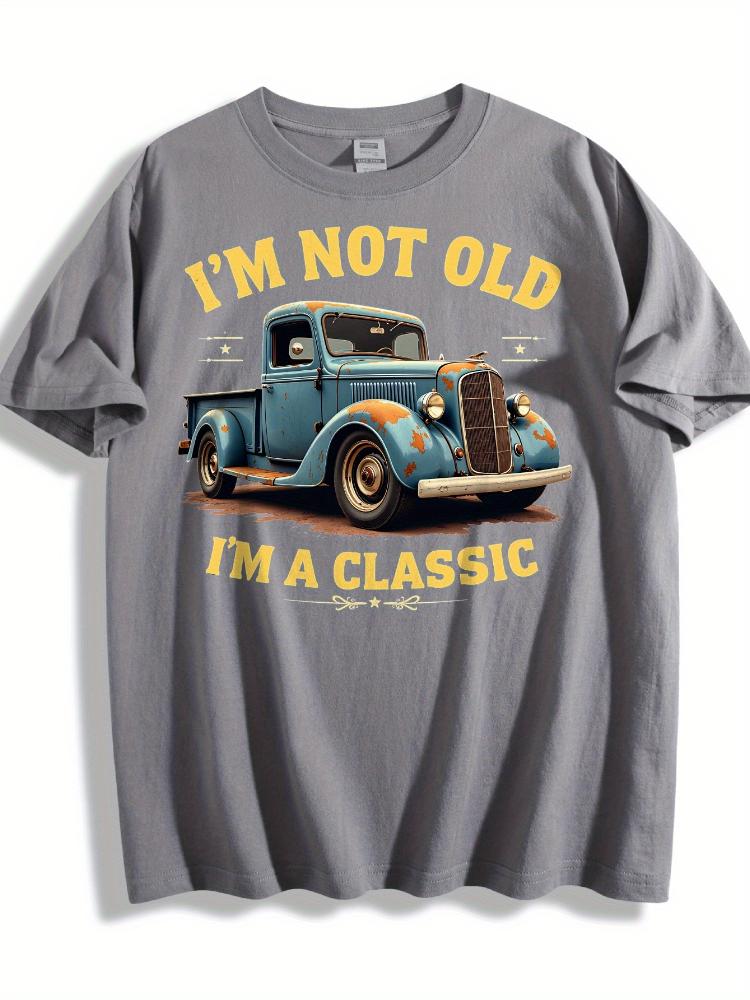 Vintage Car Graphic with Im Not Old Im a Classic Slogan 100 cotton summer short sleeve Oneck mens printed Tshirt