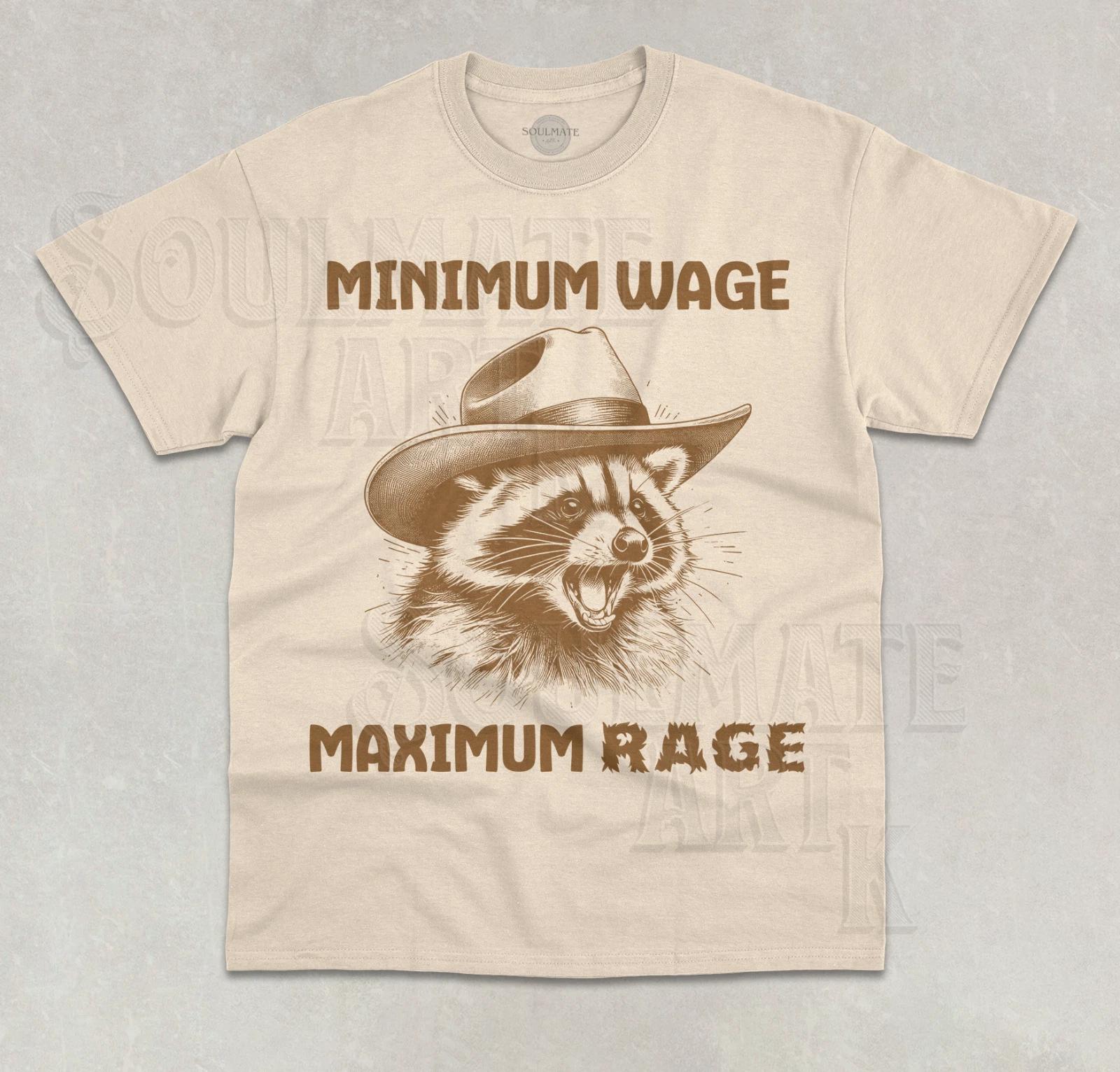 Minimum Wage Maximum Rage T-Shirt Funny Meme Cowboy Raccoon Unisex Graphic Shirt S