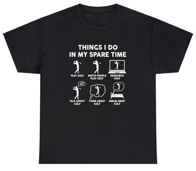 Things I Do In My Spare Time T Shirt Funny Golf Fan Lovers Novelty Humor Tee Unisex T-Shirt