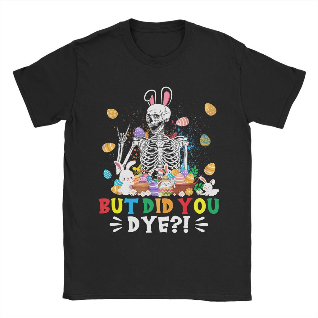 But Did You Die Easter Colorful Egg Dye Skeleton Bunny TShirt Fashion T Shirts ShortSleeved Streetwear Tops Plus Size Tees