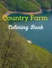 The Country Farm Coloring Book : Great Outdoors Landscapes Coloring Book - Countryside Houses - Coloring Book For Adults Book