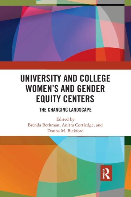 The University and College Women's and Gender Equity Centers : The Changing Landscape Book