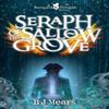Seraph of the Sallow Grove by B J Mears Paperback Book 9781912726516