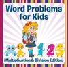 The Word Problems for Kids (Multiplication & Division Edition) Book
