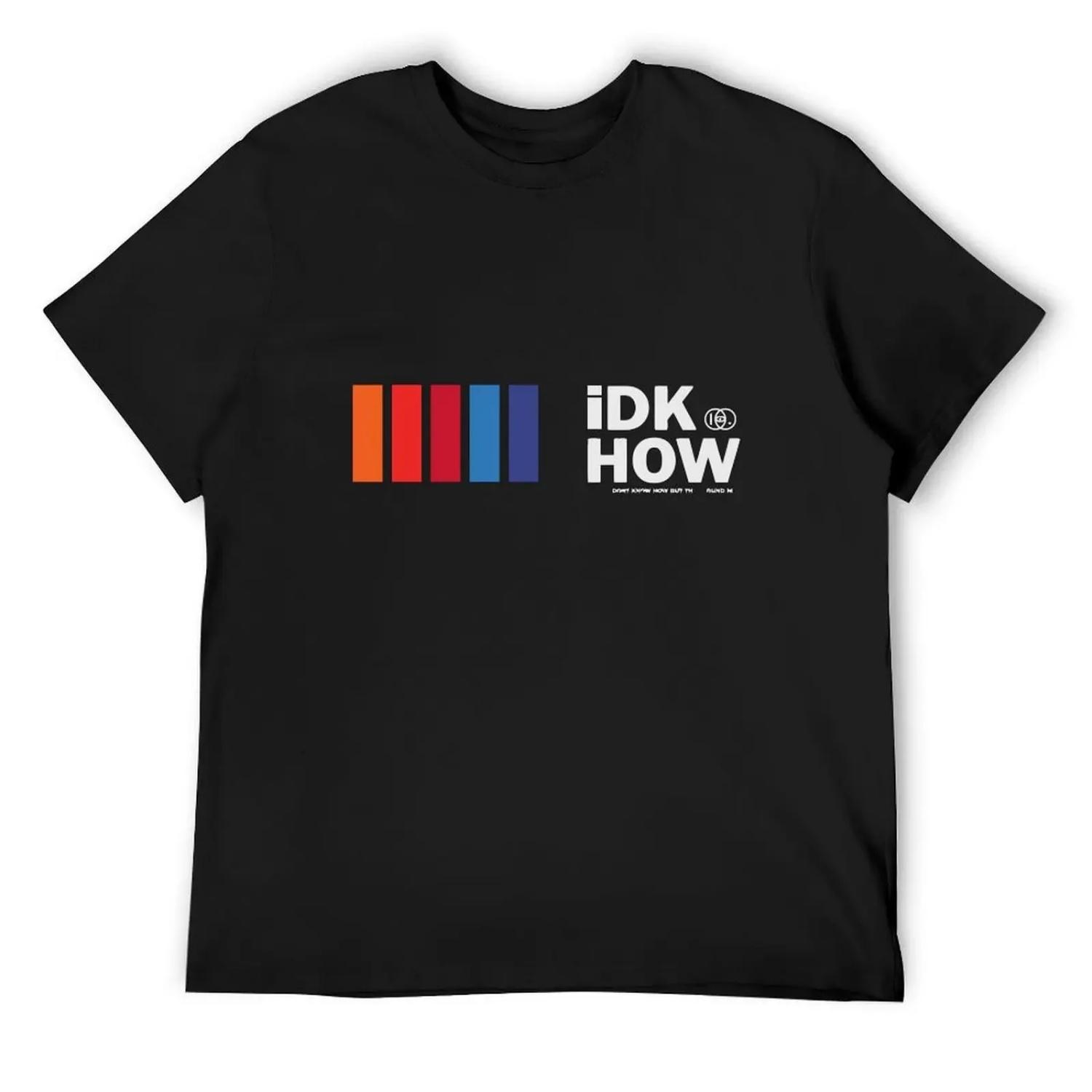 Idkhow Idkhow Merch T-Shirt fashion shirts vintage clothes plus size clothes Men s t shirts S