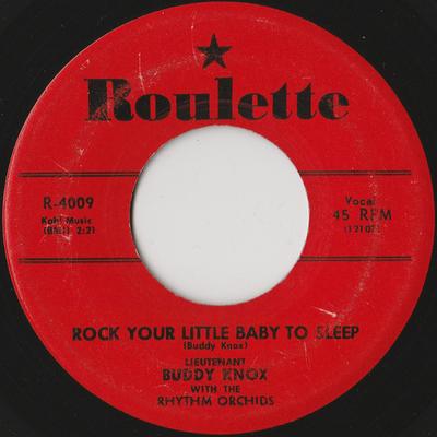 7inch Record BUDDY KNOX, THE RHYTHM ORCHIDS - Rock Your Little Baby To Sleep R4009 Roulette 1957 US Rock Used
