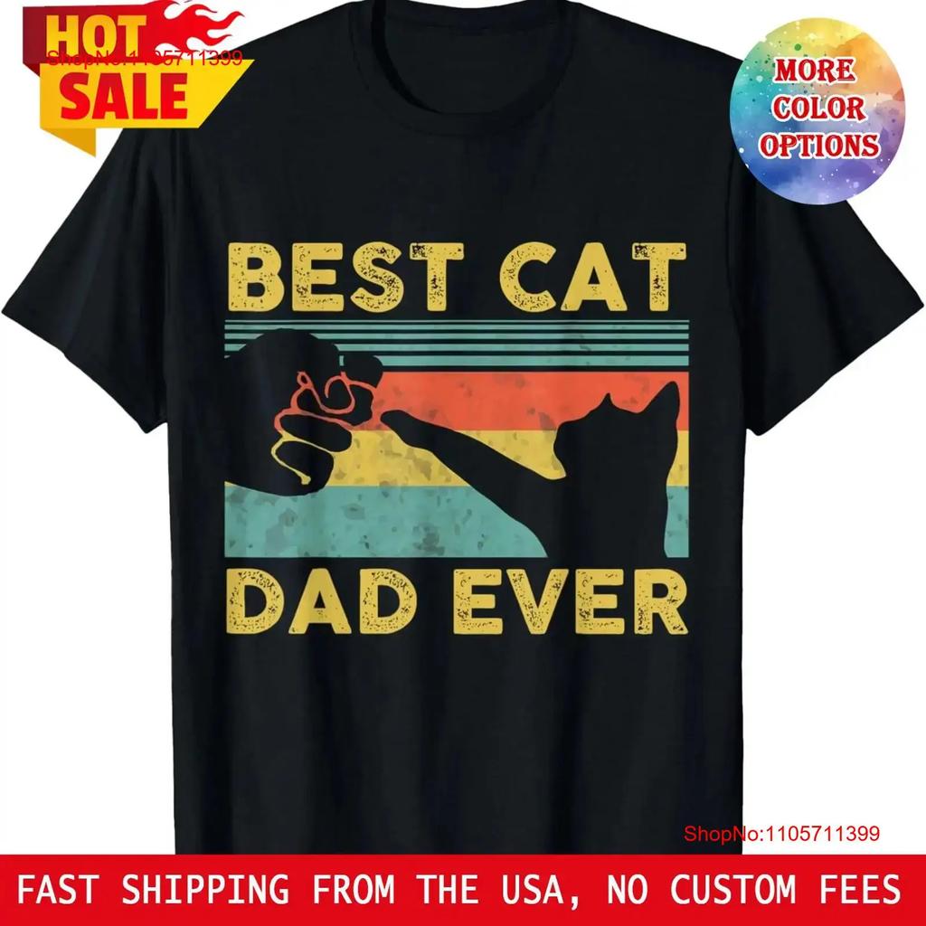 Best Cat Dad Ever Tee Funny Daddy Fathers Day T Shirt Long Or Short Sleeves Vintage Washed Breathable Streetwear Soft