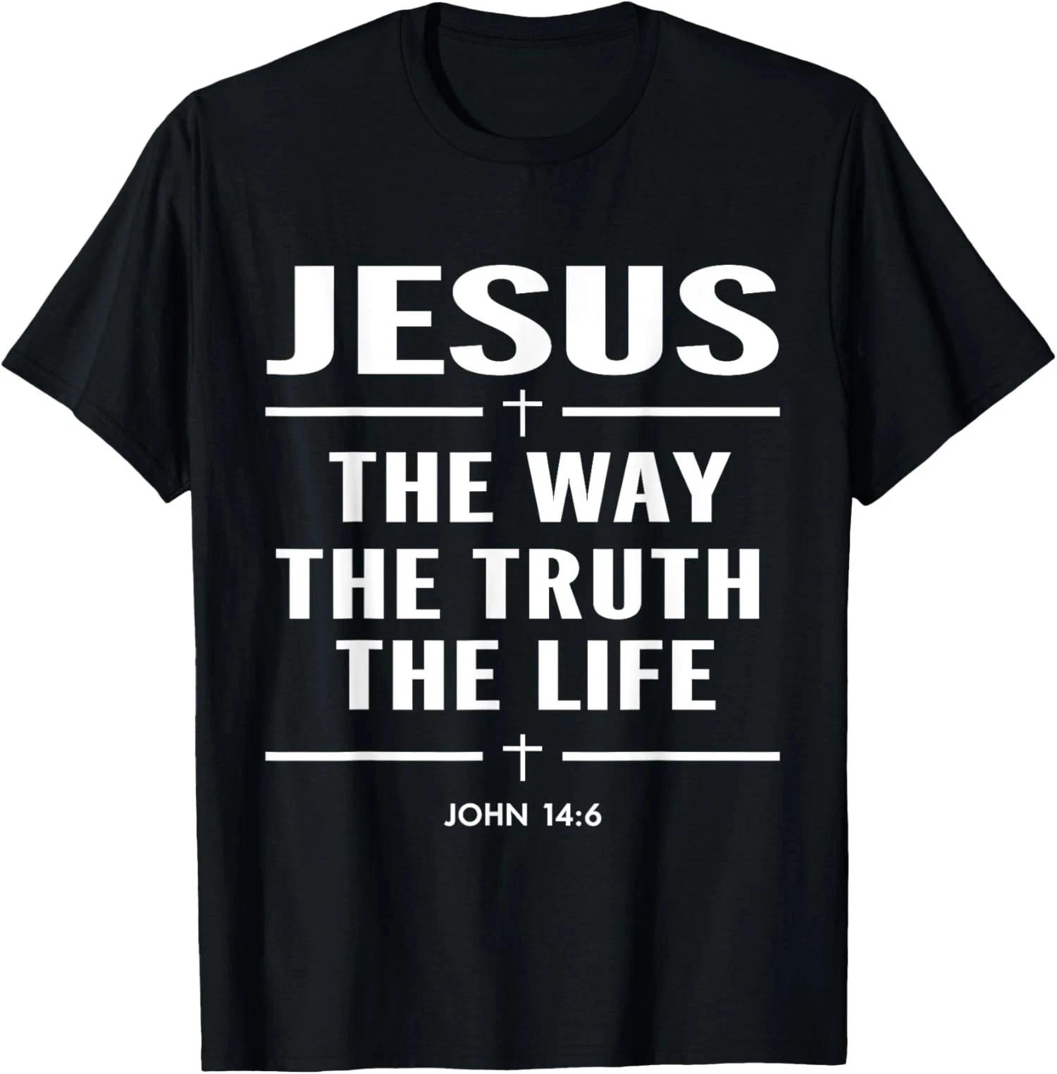 Jesus The Way The Truth The Life And John 14 6 Bible Unisex T-Shirt L