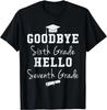 Goodbye 6th Grade Hello 7th Grade Shirt Graduation Students Gift Unisex T-Shirt