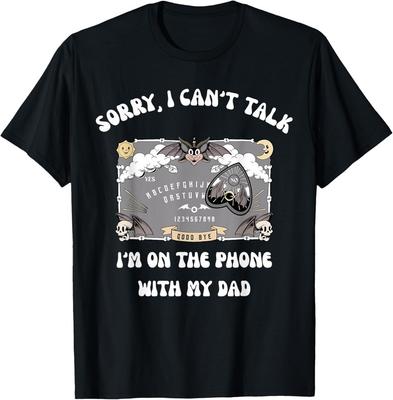 Sorry Ik Kan Niet Praten Ik Ben Aan De Telefoon Met Mijn Vader Ouija Bord T-shirt Unisex T-shirt