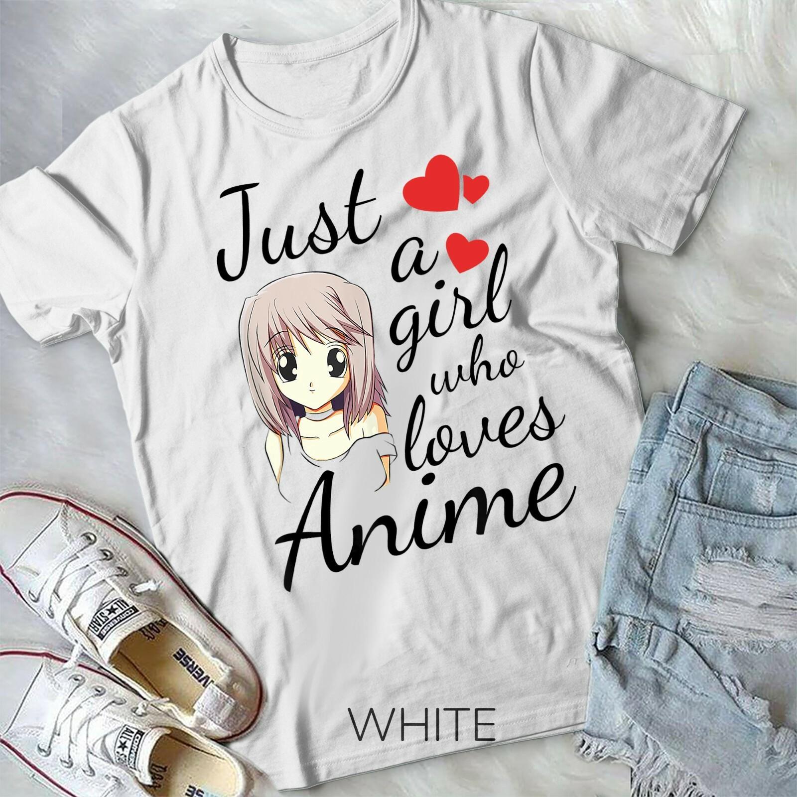 Anime Girl Tshirt Just a Girl Who Loves Anime Tee Unisex Form T-shirt XL