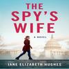 The Spys Wife by Jane Elizabeth Hughes Paperback Book 9781684631353
