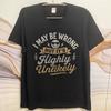 Fashionable Boys Summer Tshirt I May Be Wrong But Its Highly Unlikely Short Sleeve Rock Round Neck Unisex Tee Shirt