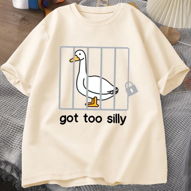 Silly Goose T Shirts Got Too Silly TShirt Cotton Short Sleeve Unisex Women Fashion Print Tshirt High Quality Loose Breathable Tees
