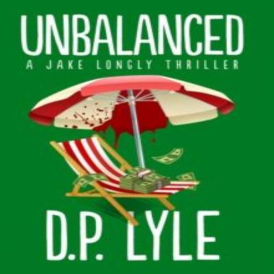Unbalanced by D. P. Lyle Paperback Book 9781608095544