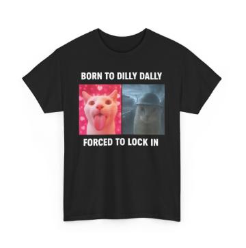 Born To Dilly Dally Forced To Lock In Shirt Funny Cursed Cat Meme Tshirt Gen Z Ironic Humor Tee Unhinged Viral Y2k Shirt