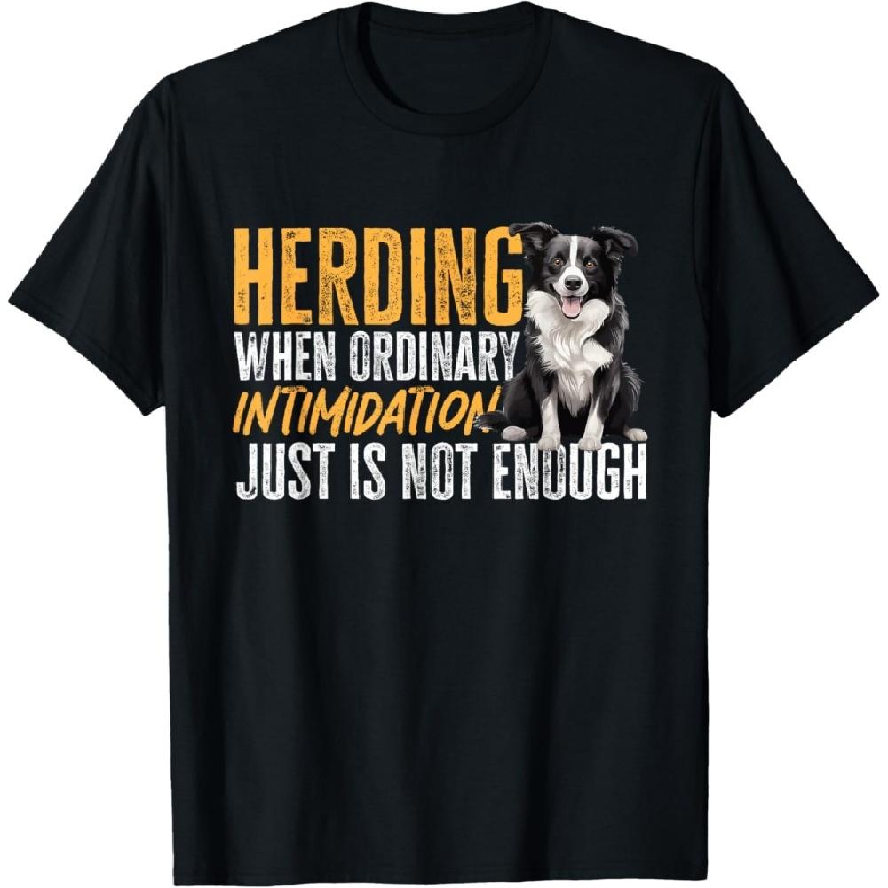 

Border Collie Dog - Herding when ordinary intimidation T-Shirt for Men Women Kids XXXXXL чорний