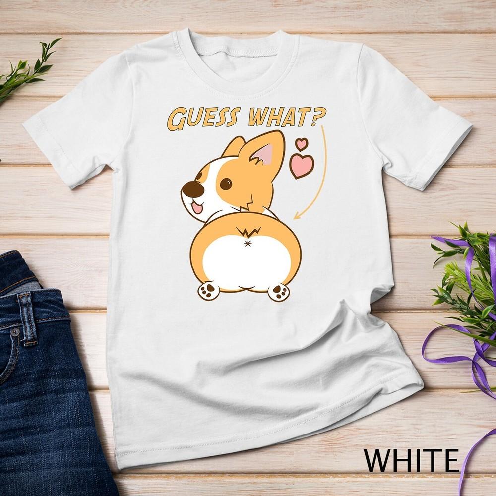 

Guess what - Corgi butt Funny Welsh Corgi T-Shirt Unisex T-shirt S