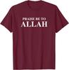 Praise Be To Allah Best Saying T-Shirt