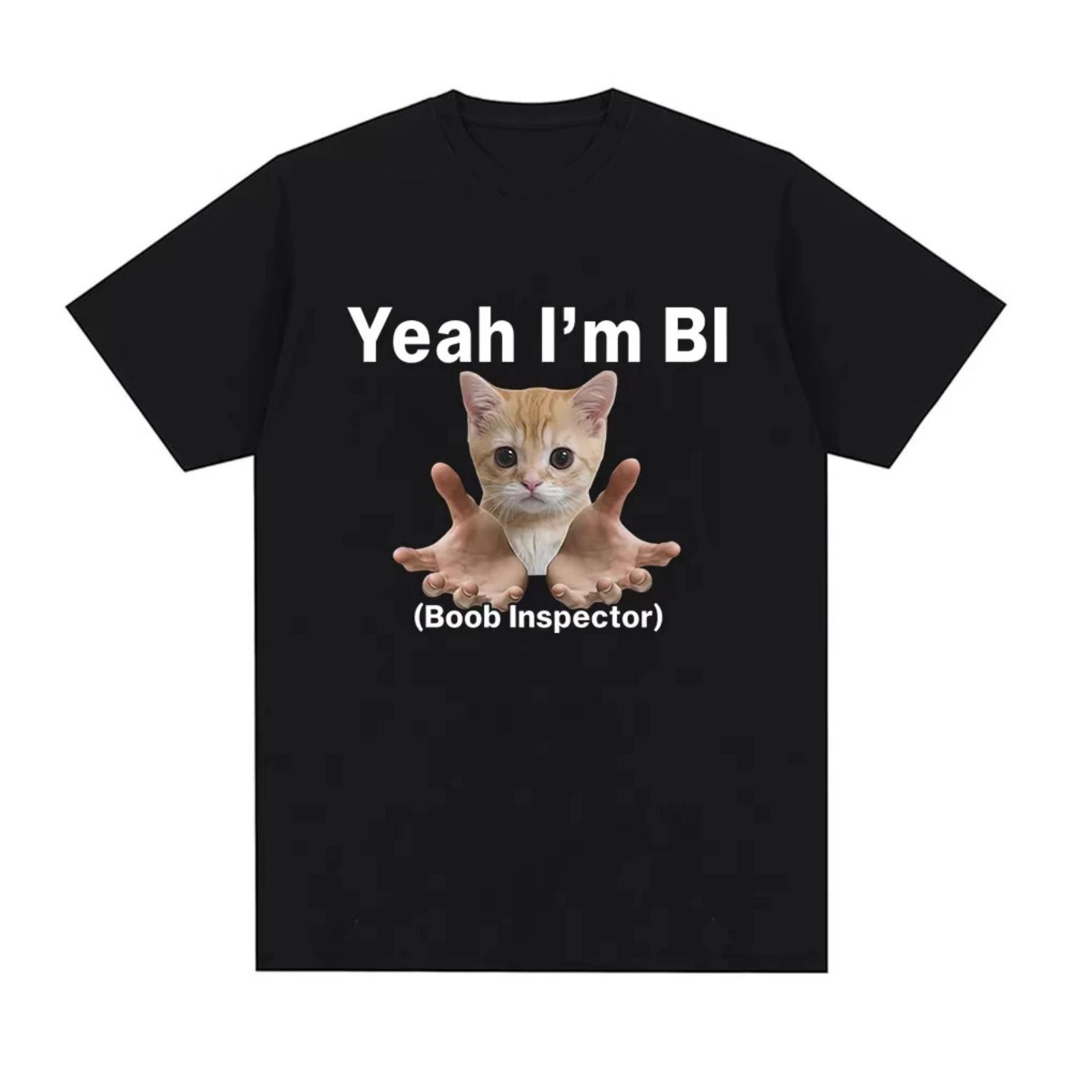 

Yeah I m Bi Boob Inspector Funny Cat Meme T-shirts Men Women Clothing Fashion Vintage Oversized Cotton Casual Breathable Tops S чёрный