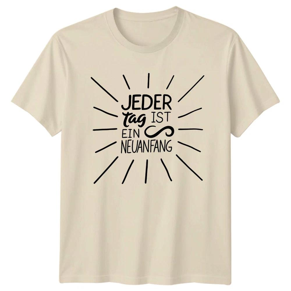 Jeder Tag Ist Ein Neuanfang TShirt GerUnisex Motivational Lifestyle Gift For Him