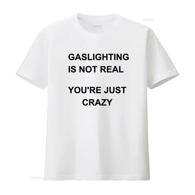 Gaslighting Ist Nicht Real Du Bist Einfach Verrückt T-Shirt Trendiges und Zum Nachdenken Anregendes Design für Modebewusste Personen vintage