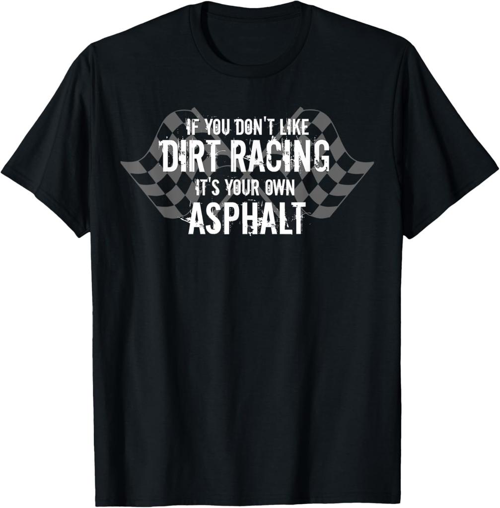 Funny Dirt Track Racing Shirt If You Don'T Like Dirt Racing