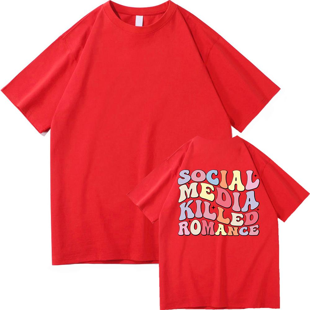 Social Media Killed Romance T Shirt Summer Fashion Men Funny Letter T-Shirt Unisex High Quality Vintage Cotton Tees Shirts Tops